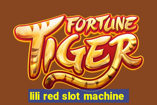 lili red slot machine