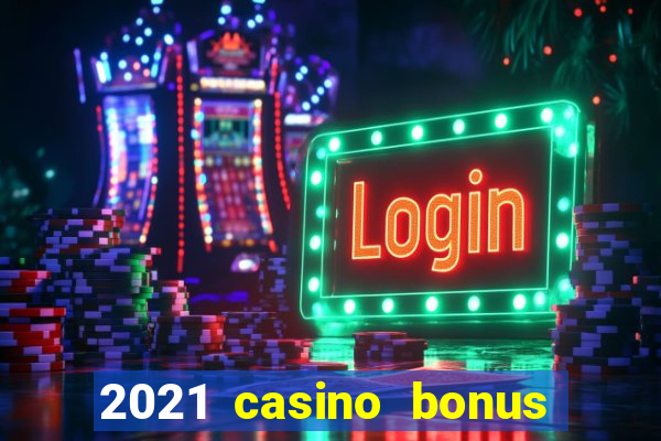 2021 casino bonus ohne einzahlung