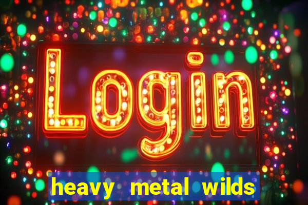 heavy metal wilds slot free play