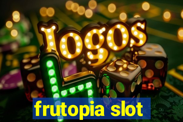 frutopia slot