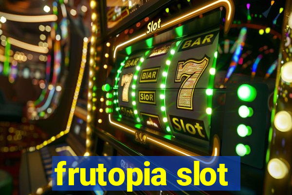 frutopia slot