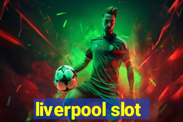 liverpool slot