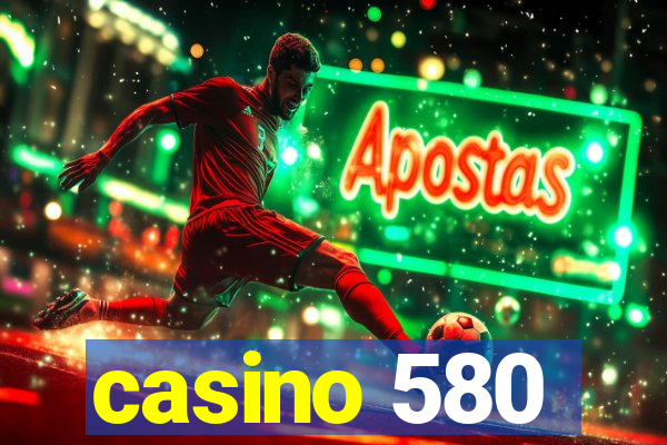 casino 580