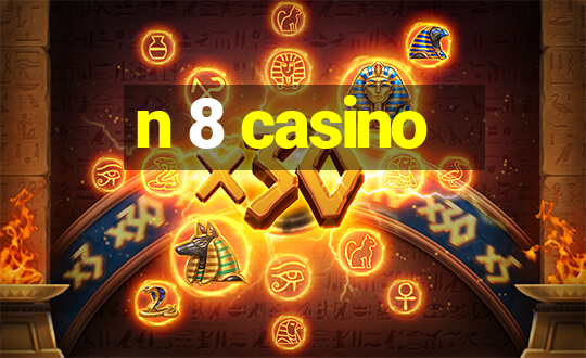 n 8 casino