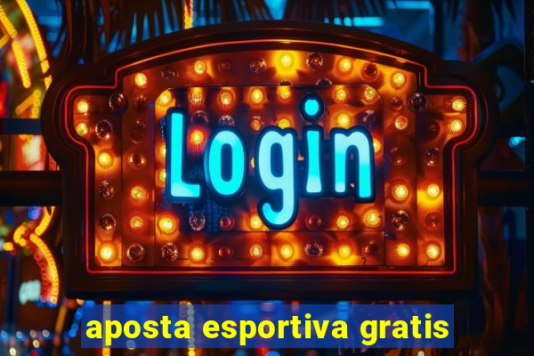 aposta esportiva gratis