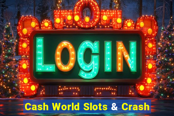 Cash World Slots & Crash