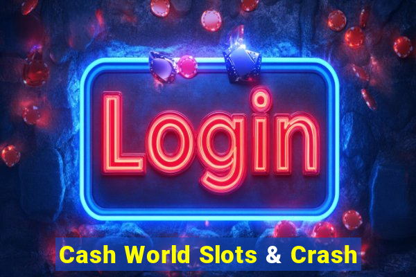 Cash World Slots & Crash