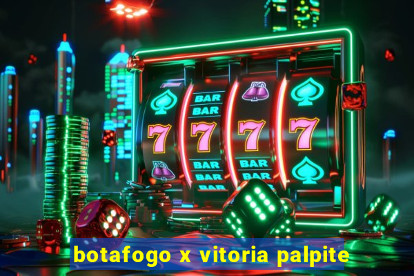 botafogo x vitoria palpite