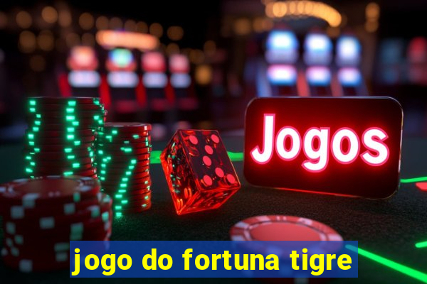 jogo do fortuna tigre