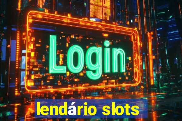 lendário slots