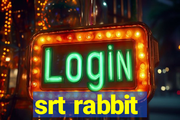 srt rabbit