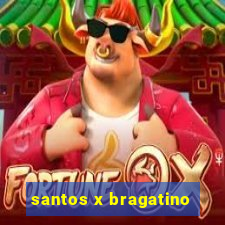 santos x bragatino