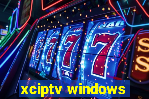 xciptv windows