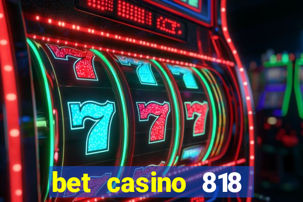 bet casino 818 paga mesmo