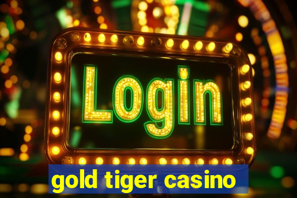 gold tiger casino