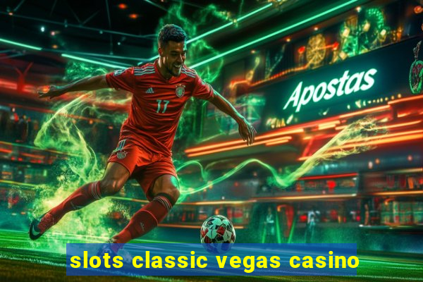 slots classic vegas casino