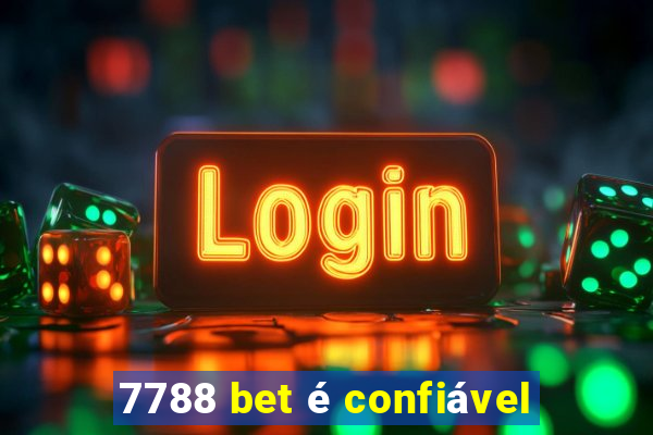 7788 bet é confiável