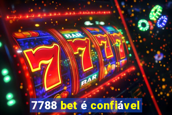 7788 bet é confiável