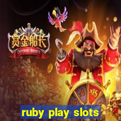 ruby play slots