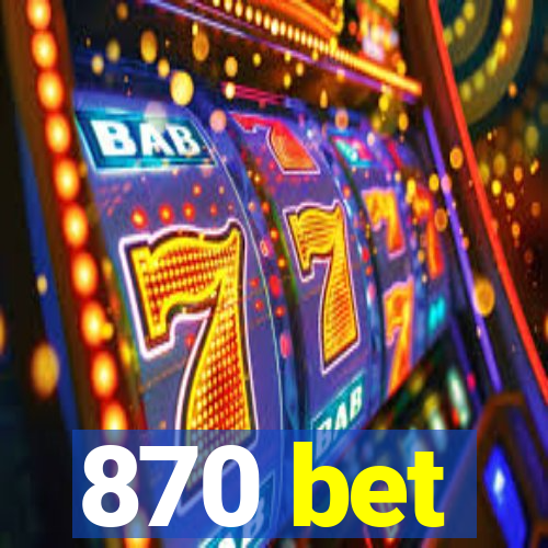 870 bet