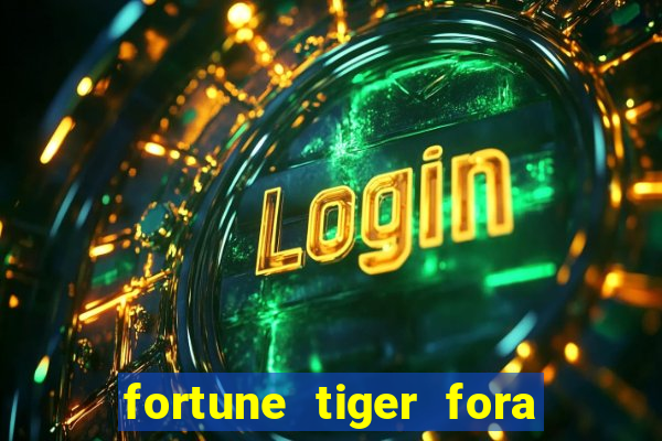 fortune tiger fora do ar