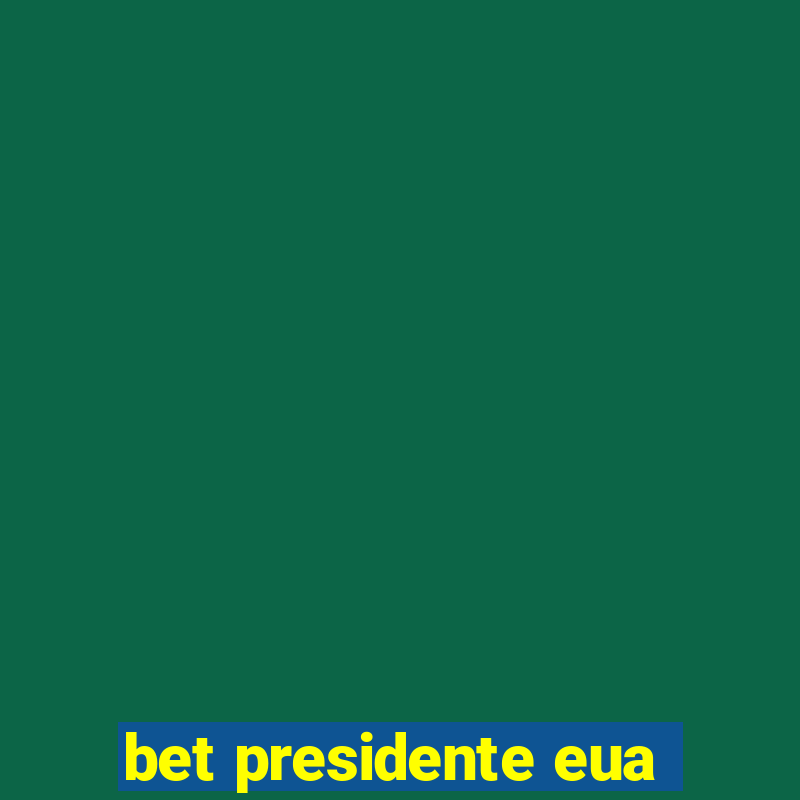 bet presidente eua