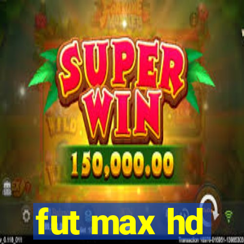 fut max hd