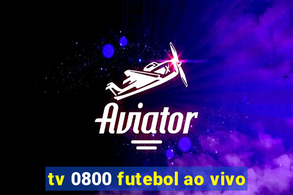 tv 0800 futebol ao vivo