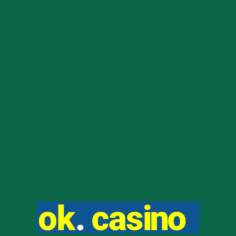 ok. casino