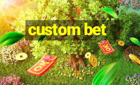 custom bet