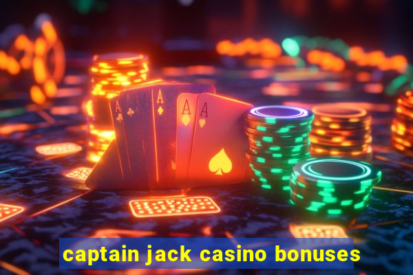 captain jack casino bonuses