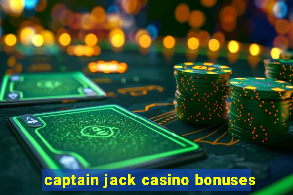 captain jack casino bonuses