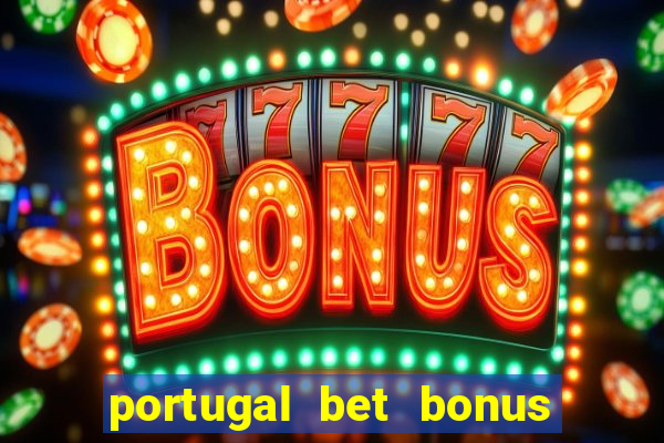 portugal bet bonus de cadastro