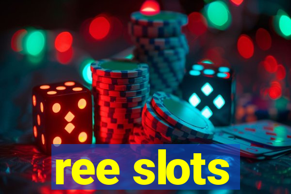 ree slots