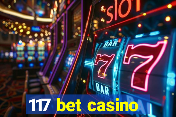 117 bet casino