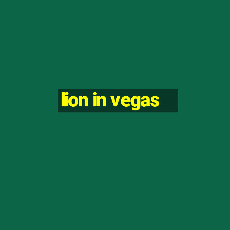 lion in vegas