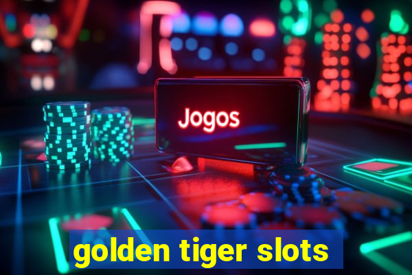 golden tiger slots