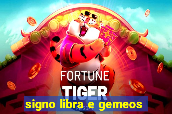 signo libra e gemeos