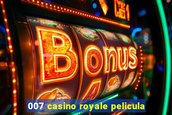 007 casino royale pelicula