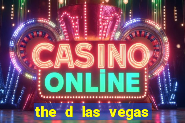 the d las vegas casino hotel