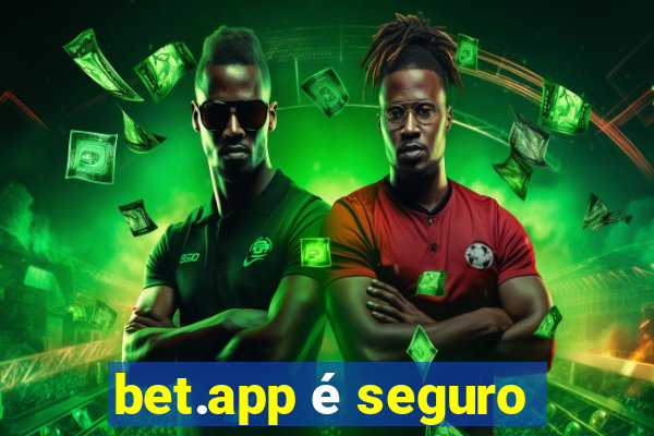 bet.app é seguro