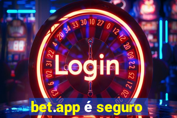 bet.app é seguro