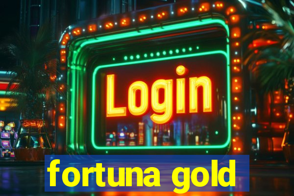 fortuna gold