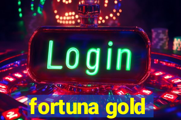 fortuna gold