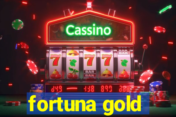 fortuna gold