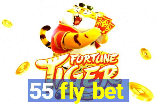 55 fly bet