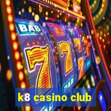 k8 casino club