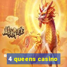 4 queens casino