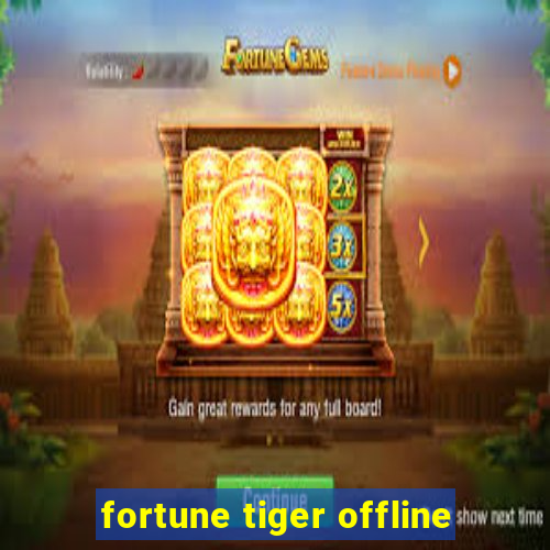 fortune tiger offline