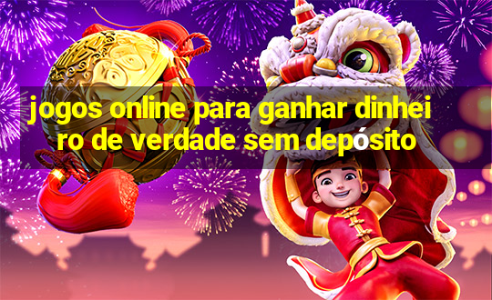 jogos online para ganhar dinheiro de verdade sem depósito